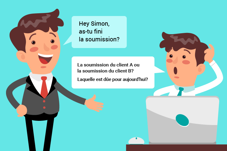 Hey Simon, as-tu fini la soumission? La soumission du client A ou la soumission du client B? Laquelle est dûe pour aujourd'hui donc?