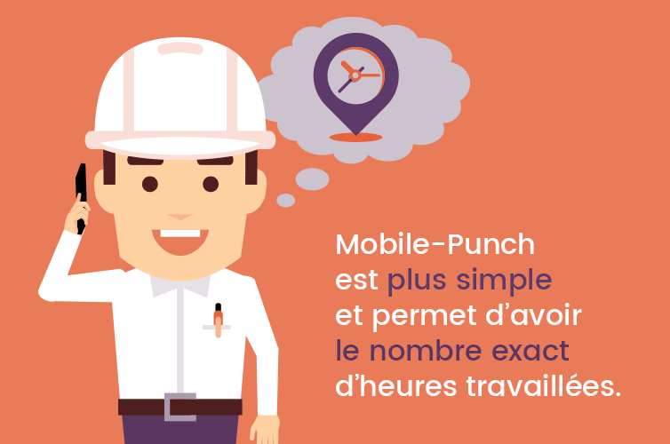 Mobile-Punch est plus simple et permet d'avoir le nombre exact d'heures travaillées.