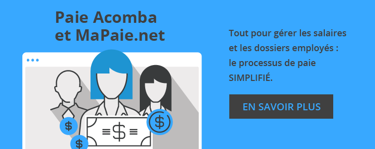 Paie Acomba et MaPaie.net. Tout pour gérer les salaires et les dossiers employés : le processus de paie simplifié.