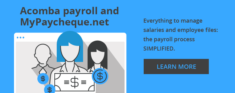 Acomba payroll and MyPaycheque.net. Everything to manage salaries and employee files : the payroll process simplified.