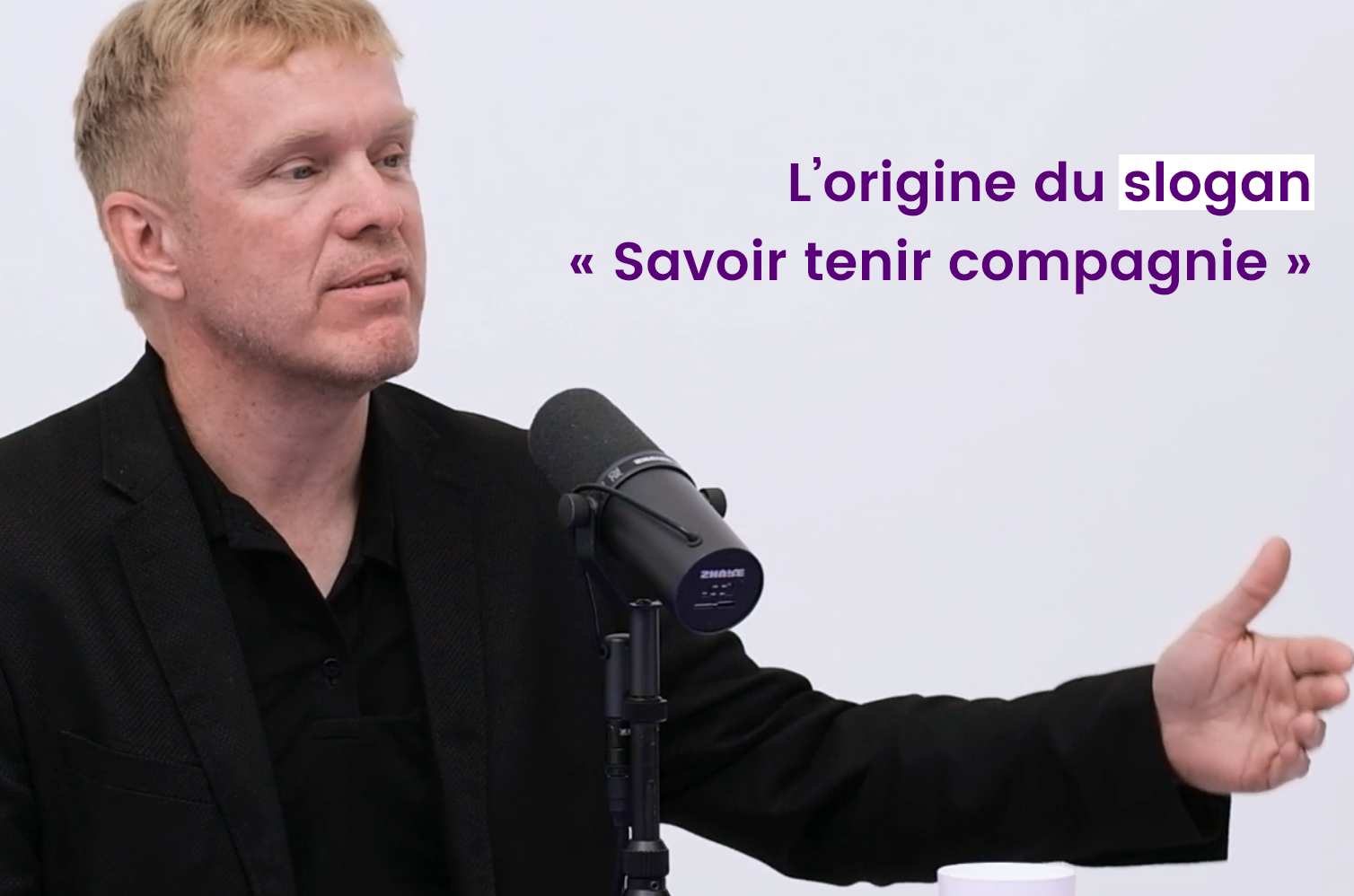 L'origine du slogan « Savoir tenir compagnie »