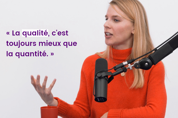 « La qualité, c'est toujours mieux que la quantité. »
