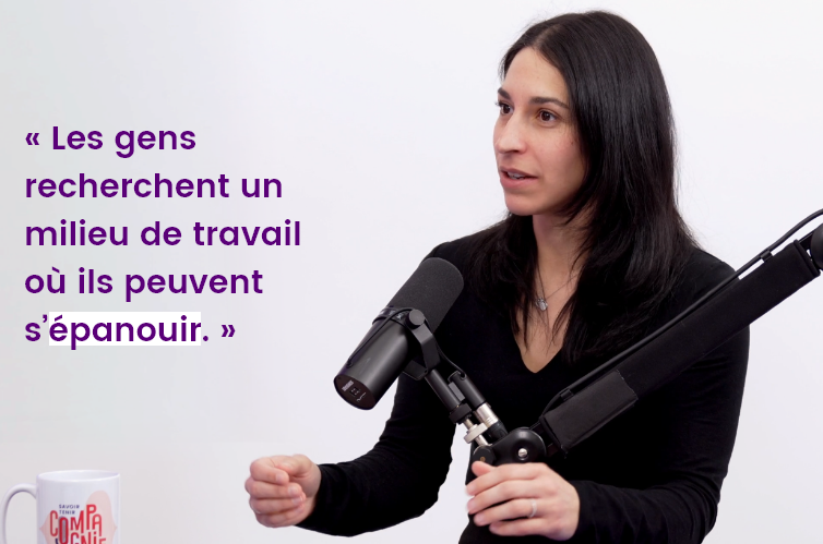 « Les gens recherchent un milieu de travail où ils peuvent s'épanouir. »