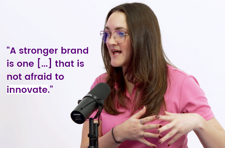 A stronger brand is one [...] that is not afraid to innovate.