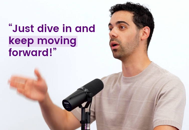 "Just dive in and keep moving forward!"