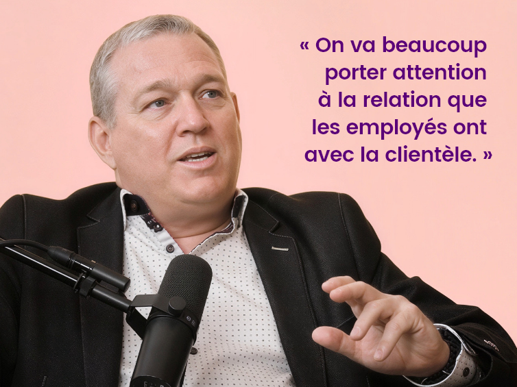 « On va beaucoup porter attention à la relation que les employés ont avec la clientèle. »