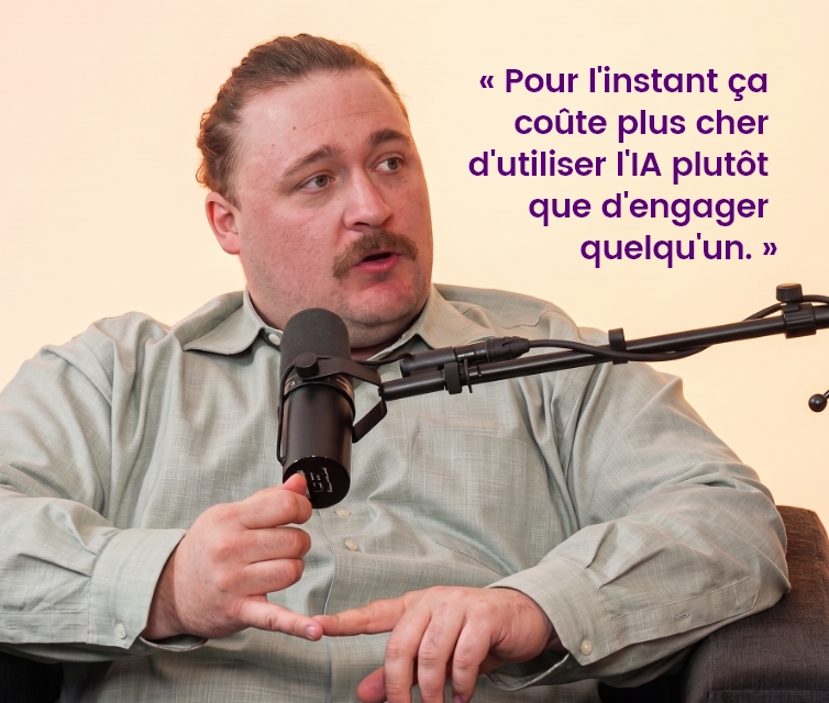 « Pour l'instant ça coûte plus cher d'utiliser l'IA plutôt que d'engager quelqu'un. » 